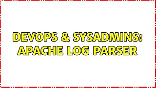 DevOps & SysAdmins: Apache log parser (2 Solutions!!)