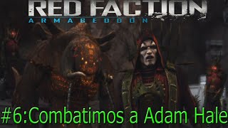 Red Faction Armageddon #6: Combatimos a Adam Hale