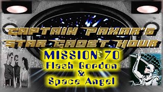 Capt. Paxar's Star Cadet Hour Ep70 - Flash Gordon and Space Angel!