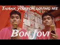 Thank you for loving me - Bon Jovi || Covered by: Frilie E. Haganas