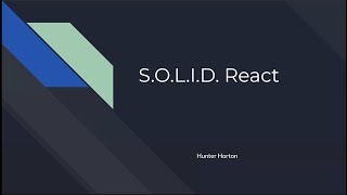July 2020 React Lunch & Learn: SOLID Principles in React