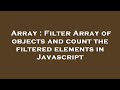 Array : Filter Array of objects and count the filtered elements in Javascript