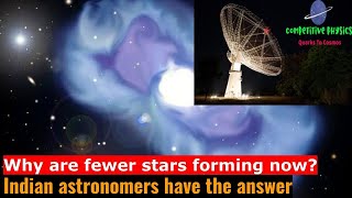 Why Are Fewer Stars Forming Now? Indian Astronomers Have The Answer | GMRT Reveals The Mystery