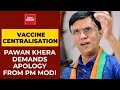 Covid Vaccine Centralisation: Congress Leader Pawan Khera Demands Apology From PM Modi