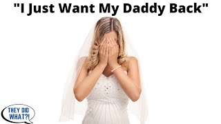 Disowned Daughter Gets RUDE AWAKENING After Her Father Refuses To Participate In Her Wedding