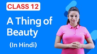 A Thing of Beauty Class 12 | A Thing of Beauty Class 12 in Hindi | Full (हिंदी में)