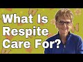 What Is Respite Care For