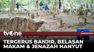 Makam Hancur Tersapu Banjir, Jenazah Hanyut | Kabar Pagi tvOne