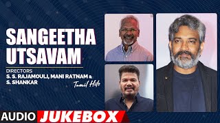 Sangeetha Utsavam - Directors S.S.Rajamouli, Mani Ratnam & S.Shankar Tamil Hits Audio Songs Jukebox