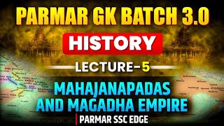 HISTORY Lecture 5 FOR SSC EXAMS 2025 | Mahajanpads Magadh Empire | PARMAR GK BATCH 3.0