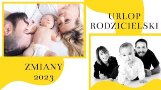 Urlop rodzicielski - zmiany kwiecień 2023