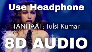 Tulsi Kumar: Tanhaai (8D AUDIO) Use Headphone 🎧 | Sachet-Parampara | Zain I, Sayeed Q, Sneha S