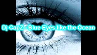 Dj CapZ - Blue Eyes like the Ocean