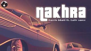 NAKHRA - Harrie Bhatti - Lally Sagoo | Desi Crew | Latest Punjabi Song 2023 | New Punjabi Song 2023
