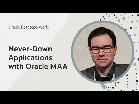 Never-down applications with Oracle Maximum Availability Architecture I Oracle Database World