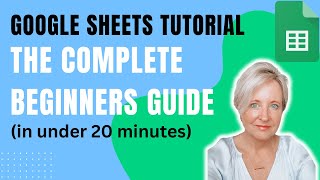 Google Sheets Tutorial: The Complete Beginners Guide (In Under 20 Minutes)