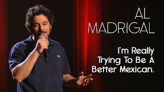 I'm Really Trying To Be A Better Mexican — Al Madrigal