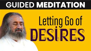 Guided Meditation To Let Go of Desires \u0026 Experience Freedom | Gurudev