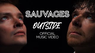 Sauvages - Outside (Official Music Video)