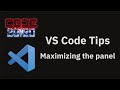 VS Code tips — Maximizing the panel