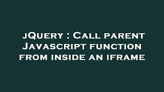 jQuery : Call parent Javascript function from inside an iframe
