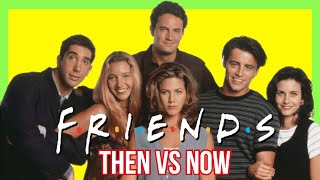 FRIENDS - THEN and NOW