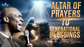 INVOKE YOUR ALTAR OF PRAYER, MIDNIGHT DANGEROUS CRY TO ANSWERS - APOSTLE JOSHUA SELMAN