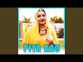 Piya Aao (feat. Anupriya Lakhawat)
