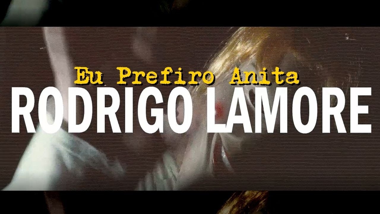 RODRIGO LAMORE - Eu Prefiro Anita (Clipe Oficial) - YouTube