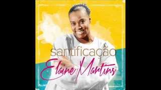 Elaine Martins - Ultimos Dias - CD: Santificação 2014