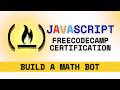 JavaScript Certification FreeCodeCamp:  Build a MathBot - Full Walkthrough