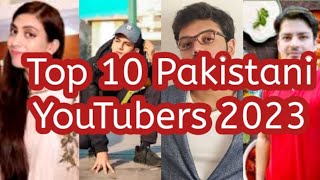 Top 10 Pakistani YouTubers | Top Pakistani YouTubers 2023