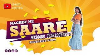 Nachde Ne Saare | Wedding Dance Choreography | Dance Video | shruti palecha