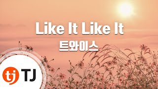 [TJ노래방] Like It Like It - 트와이스 / TJ Karaoke