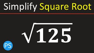 Simplify Square Root of 125 | Root 125 Simplified | Simplified Radical Form