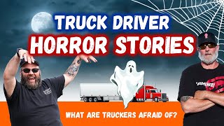 Horror Stories Truckers Experienced on the Road 👻 What are Truckers Afraid of?