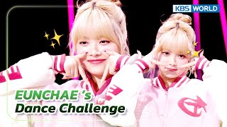 EUNCHAE‘s Dance Challenge - Love Lee + 3D + Smoke 😍💖 (The Seasons) | KBS WORLD TV 231110