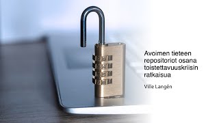 Luento: Avoimen tieteen repositoriot osana toistettavuuskriisin ratkaisua [in Finnish]