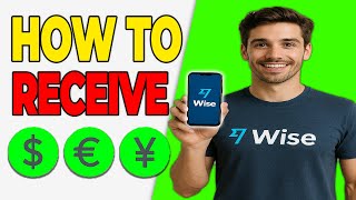 How to Receive Payments with Wise (Freelancers & Remote Workers)