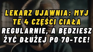 Lekarz ujawnia: Myj te 4 części ciała, aby cieszyć się lepszym zdrowiem po 70 roku życia!