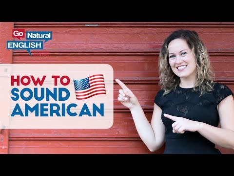 8 Ways to Speak English with an American Accent 8 Ways to Speak English with an American Accent