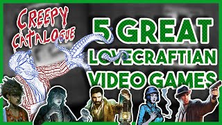 5 GREAT Lovecraftian Video Games - Creepy Catalogue