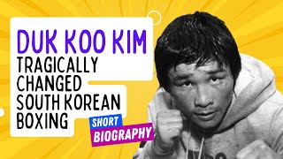 Duk Koo Kim - South Korean Boxer changed everything  (1955 - 1982)