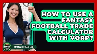 How To Use A Fantasy Football Trade Calculator With VORP? - Fantasy Football Lab