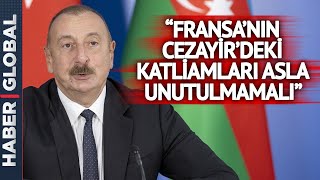 Aliyev, Arap Birliği'nden Dünyaya Seslendi: Fransa'nın Cezayir'deki Katliamları Asla Unutulmamalı!