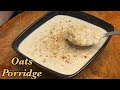 Oats Porridge, Creamy Flavorful. Quick & Easy