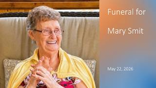 Funeral for Mary Smit, May 22, 2026