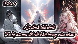 Lô đỉnh thể chất ta bị nữ ma đế vắt khô trong nửa năm