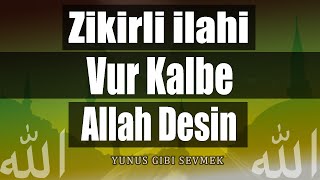 Vur Kalbe Allah desin | Zikirli ilahi