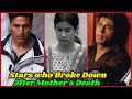 Bollywood Stars Who Broke Down After Their Mother's Death | Akshay Kumar, Sushant Singh Rajput